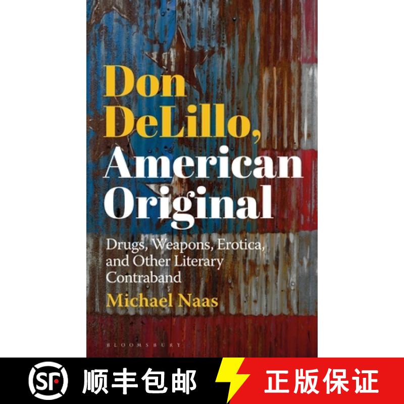 预订 Don DeLillo, American Original: Drugs, Weapons, Erotica, and Other Literary Contraband [9781501361814]