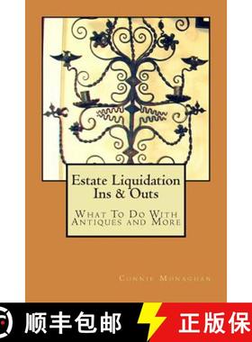 预订 Estate Liquidation Ins & Outs: What to Do With Antiques and More [9780615968964]