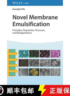 【3-4周达】Novel Membrane Emulsification - Principles, Preparation, Processes, and Bioapplications: P... [9783527348817]