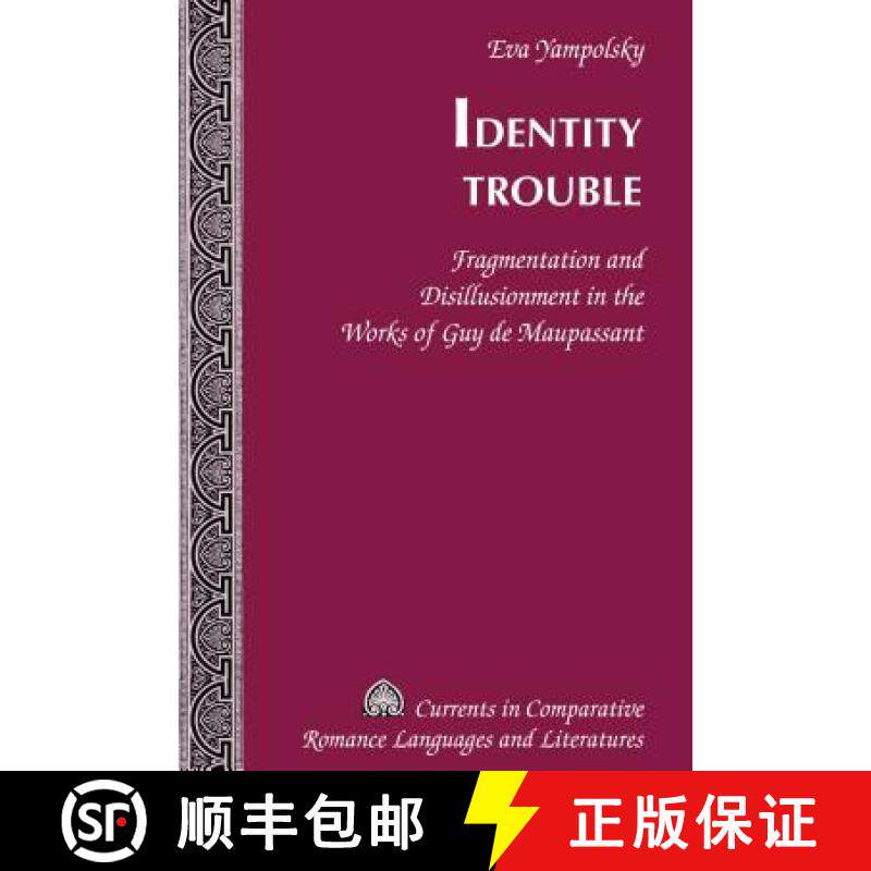 【3-4周达】Identity Trouble : Fragmentation and Disillusionment in the Works of Guy de Maupassant [9781433121470]