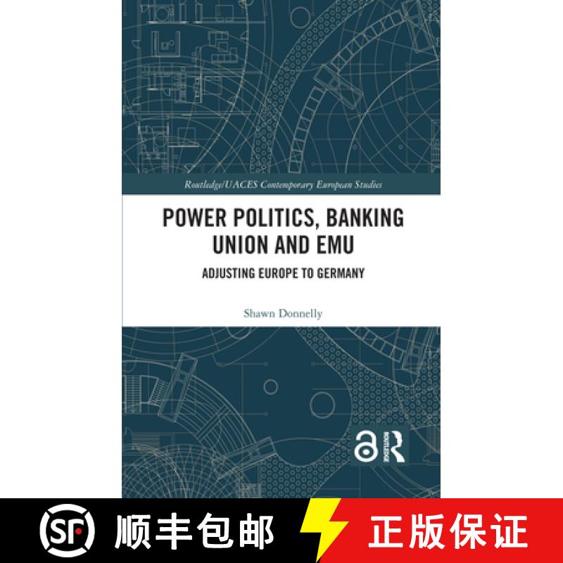 【3-4周达】Power Politics, Banking Union and EMU : Adjusting Europe to Germany [9781138572300]