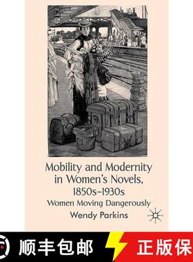 【3-4周达】Mobility and Modernity in Women's Novels, 1850s-1930s: Women Moving Dangerously [9780230525429]