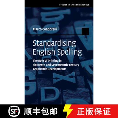 【3-4周达】Standardising English Spelling: The Role of Printing in Sixteenth and Seventeenth-century ... [9781009098144]