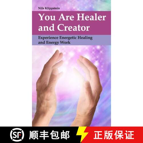 【3-4周达】You Are Healer and Creator: Experience Energetic Healing and Energy Work [9783931116897]