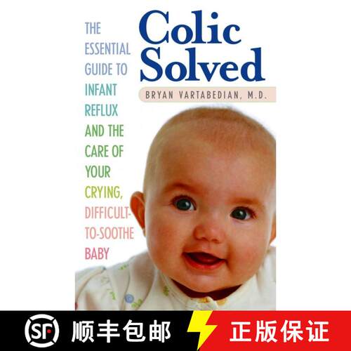 【3-4周达】Colic Solved: The Essential Guide to Infant Reflux and the Care of Your Crying, Difficult-... [9780345490681]