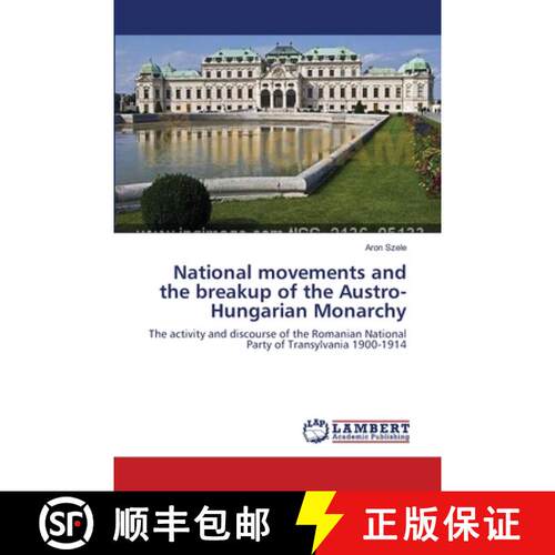 预订 National movements and the breakup of the Austro-Hungarian Monarchy [9783659553356]