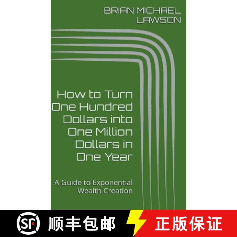 预订 How to Turn One Hundred Dollars into One Million Dollars in One Year: A Guide to Exponential Wea... [9798215538128]