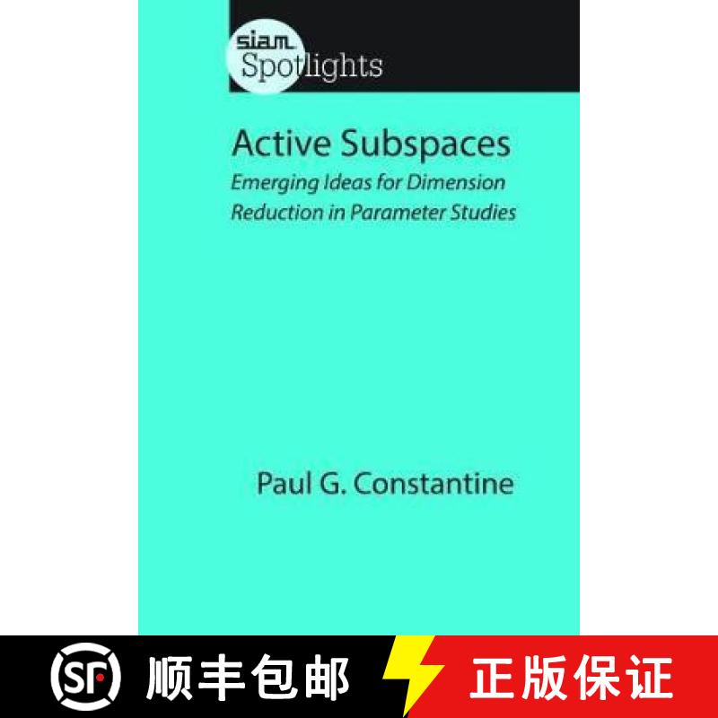 【3-4周达】Active Subspaces: Emerging Ideas for Dimension Reduction in Parameter Studies [9781611973853]