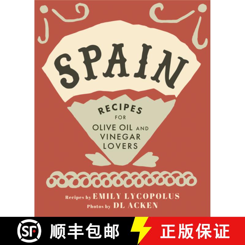 【3-4周达】Spain: Recipes for Olive Oil and Vinegar Lovers [9781771512497]