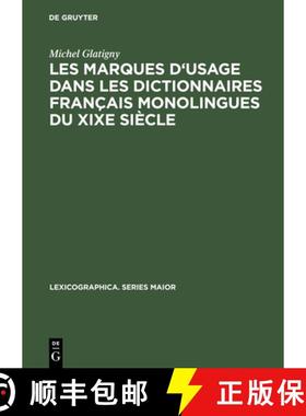 预订 Les marques d'usage dans les dictionnaires francais monolingues du XIXe siecle: Jugements Portes... [9783484309913]