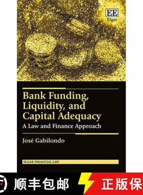 【3-4周达】Bank Funding, Liquidity, and Capital Adequacy: A Law and Finance Approach: A Law and Finan... [9781783479160]