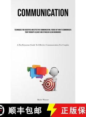预订 Communication: Techniques For Assertive And Effective Communication, Figure Out How To Communica... [9781837879144]