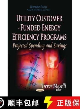 【3-4周达】Utility Customer-Funded Energy Efficiency Programs: Projected Spending and Savings [9781629489391]