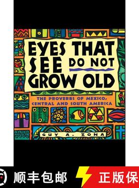 【3-4周达】Eyes That See Do Not Grow Old: The Proverbs of Mexico, Central and South America [9780684800189]