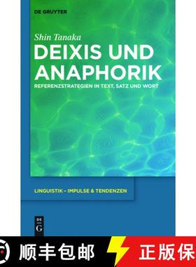 【3-4周达】Deixis und Anaphorik：Referenzstrategien in Text, Satz und Wort [9783110256413]
