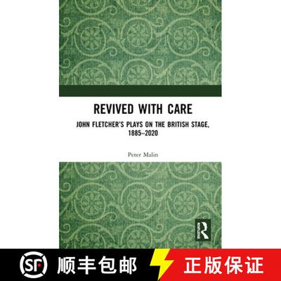 【3-4周达】Revived with Care : John Fletcher's Plays on the British Stage, 1885-2020 [9780367540340]