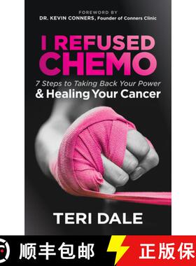 【3-4周达】I Refused Chemo : 7 Steps to Taking Back Your Power and Healing Your Cancer [9781683508038]