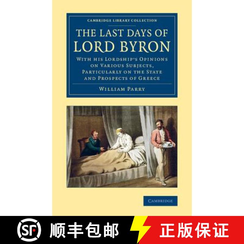 【3-4周达】Last Days of Lord Byron: With his Lordship's Opinions on Various Subjects, Particularly on... [9781108076012]