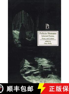 【3-4周达】Felicia Hemans: Selected Poems, Prose and Letters: Selected Poems, Prose and Letters [9781551111377]