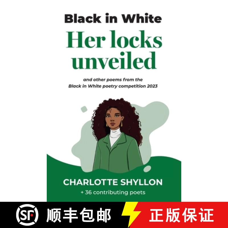 【2-3周达】Her locks unveiled: poems from the Black in White poetry competition 2023 [9781787920309]