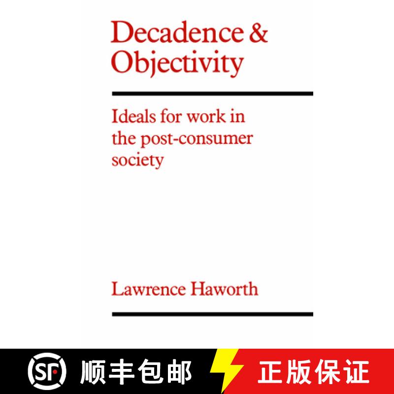 【3-4周达】Decadence and Objectivity : Ideals for Work in the Post-consumer Society [9780802063984]