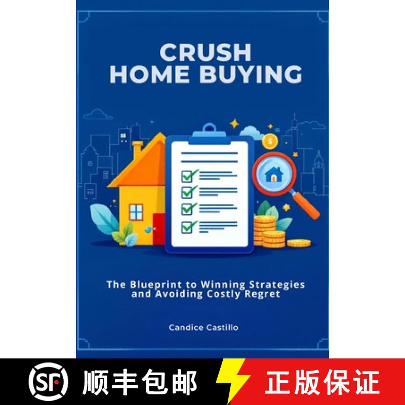 【3-4周达】Crush Home Buying: The Blueprint to Winning Strategies and Avoiding Costly Regret [9781300570684]