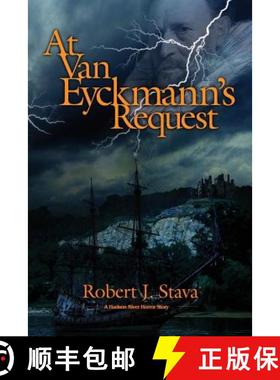 【3-4周达】At Van Eyckmann's Request: A Hudson River Horror Story [9780615697635]