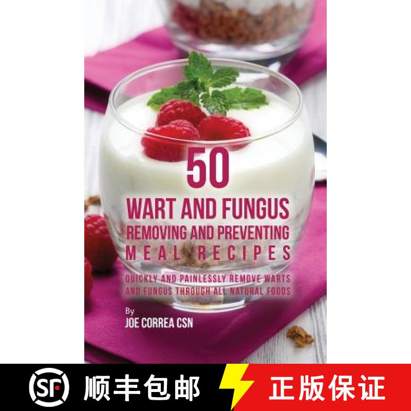 【3-4周达】50 Wart and Fungus Removing and Preventing Meal Recipes: Quickly and Painlessly Remove War... [9781635312935]