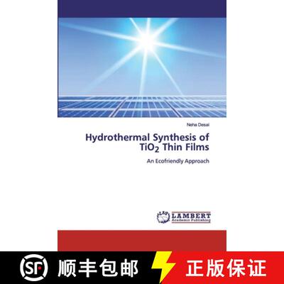 【3-4周达】Hydrothermal Synthesis of TiO2 Thin Films: An Ecofriendly Approach (Aufl.) (Aufl.) (Aufl.) [9786202516730]