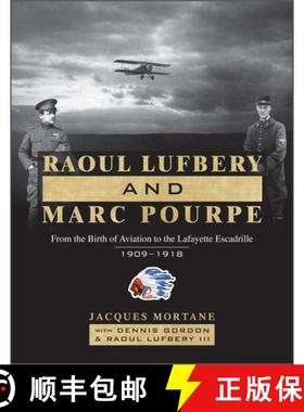 【3-4周达】Raoul Lufbery and Marc Pourpe: From the Birth of Aviation to the Lafayette Escadrille; 190... [9780764365355]