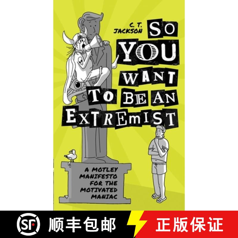 【3-4周达】So You Want To Be An Extremist: A Motley Manifesto For The Motivated Maniac [9798218684686]