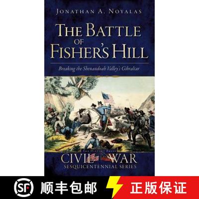 【3-4周达】The Battle of Fisher's Hill: Breaking the Shenandoah Valley's Gibraltar [9781540206503]