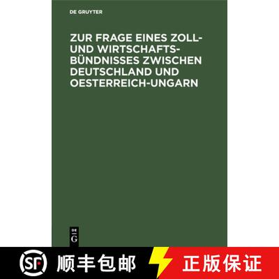 【3-4周达】精装 Zur Frage Eines Zoll- Und Wirtschafts-B ndnisses Zwischen Deutschland Und Oesterreich... [9783111157641]