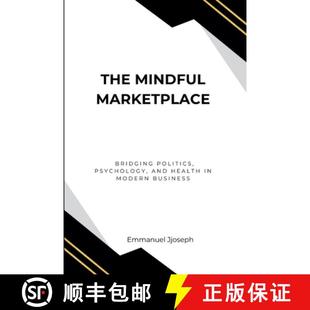 Mindful Politics The Modern 9782722325265 Marketplace 3周达 and Psychology Bridging Business Health