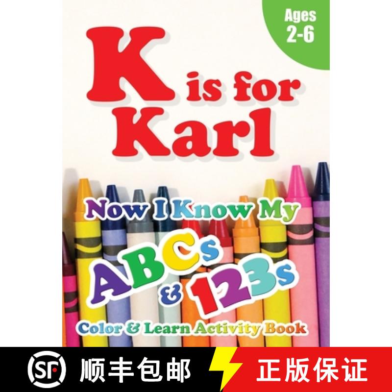 【3-4周达】K is for Karl: Now I Know My ABCs and 123s Coloring & Activity Book with Writing and Spell... [9781989828878]