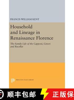 【3-4周达】Household and Lineage in Renaissance Florence: The Family Life of the Capponi, Ginori and ... [9780691643960]