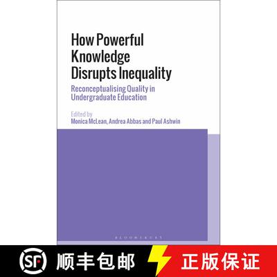 【3-4周达】How Powerful Knowledge Disrupts Inequality: Reconceptualising Quality in Undergraduate Edu... [9781350127098]