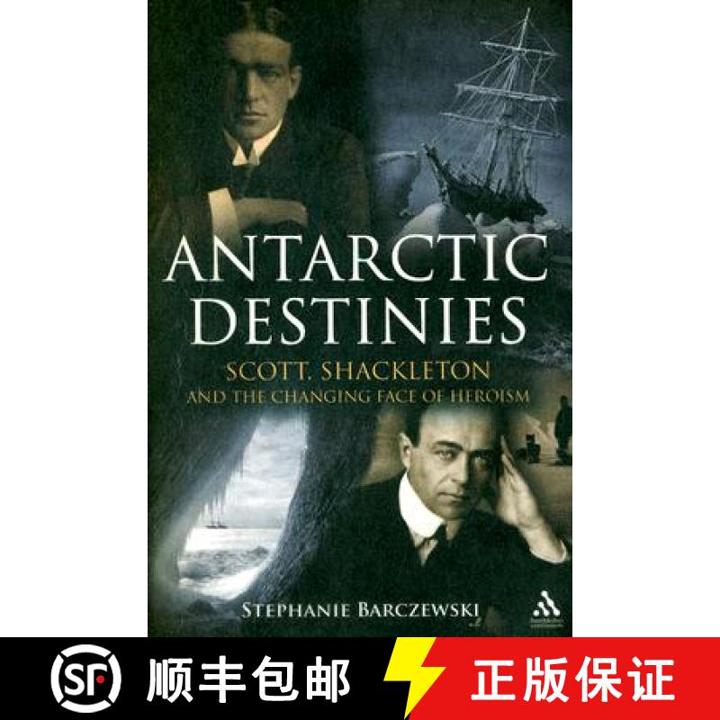 【3-4周达】Antarctic Destinies: Scott, Shackleton, and the Changing Face of Heroism [9781847251923]