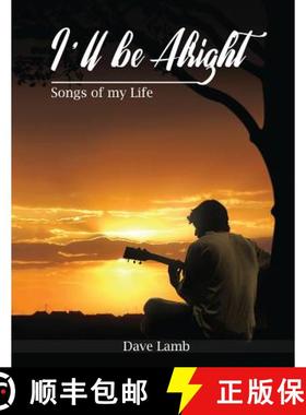 预订 I'll Be Alright: Songs of My Life [9781949473063]