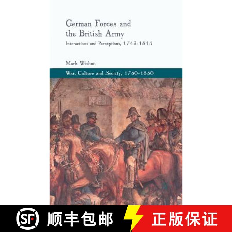 【3-4周达】German Forces and the British Army : Interactions and Perceptions, 1742-1815 [9781349449002]