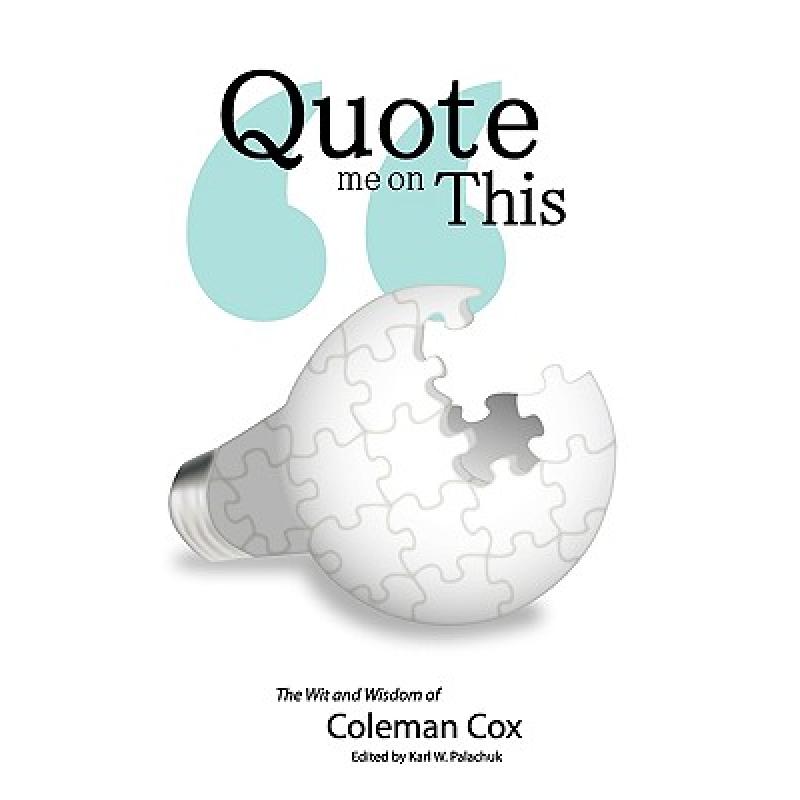 【4周达】Quote Me on This: The Wit and Wisdom of Coleman Cox [9780976376033] 书籍/杂志/报纸 生活类原版书 原图主图