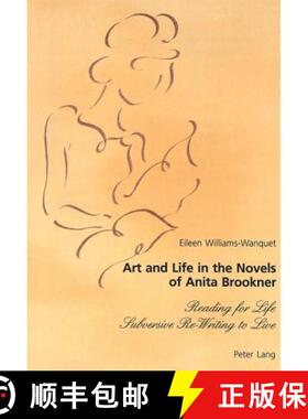 预订 Art and Life in the Novels of Anita Brookner : Reading for Life- Subversive Re-Writing to Live [9783906770031]