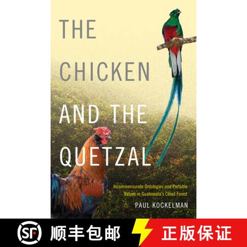 【3-4周达】The Chicken and the Quetzal – Incommensurate Ontologies and Portable Values in Guatemala`... [9780822360728]