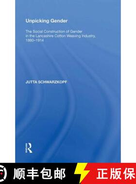 【3-4周达】Unpicking Gender: The Social Construction of Gender in the Lancashire Cotton Weaving Indus... [9780815398783]