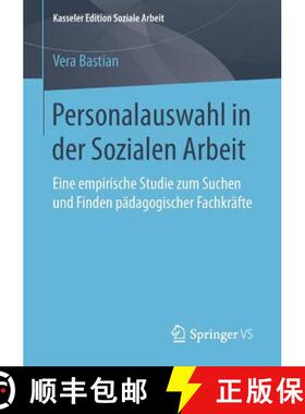【3-4周达】Personalauswahl in der Sozialen Arbeit : Eine empirische Studie zum Suchen und Finden päd... [9783658203122]