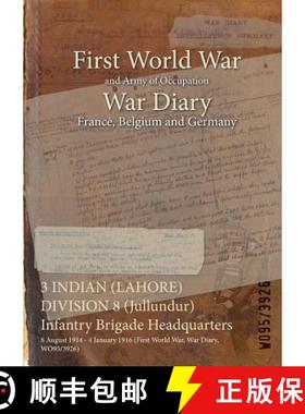 【3-4周达】3 INDIAN (LAHORE) DIVISION 8 (Jullundur) Infantry Brigade Headquarters : 8 August 1914 - 4... [9781474534956]