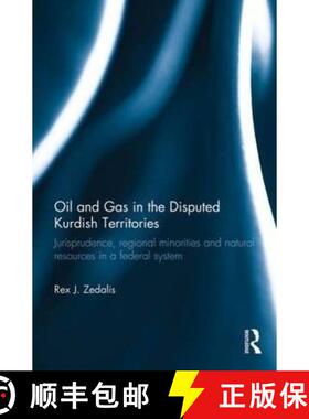 【3-4周达】Oil and Gas in the Disputed Kurdish Territories: Jurisprudence, Regional Minorities and Na... [9780415741477]