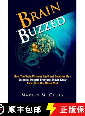 预订 Brain Buzzed: How The Brain Changes Itself and Deceives Us - Essential Insights Everyone Should ... [9780578757247]