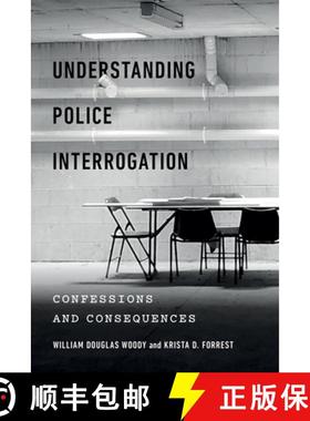 【3-4周达】Understanding Police Interrogation: Confessions and Consequences [9781479816576]