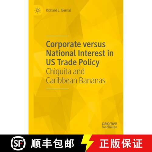 【3-4周达】Corporate versus National Interest in US Trade Policy : Chiquita and Caribbean Bananas [9783030569525]
